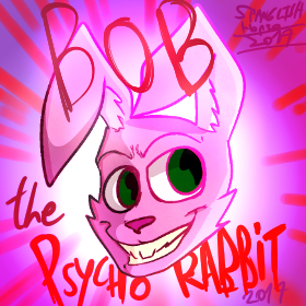 Bob the Psycho Rabbit